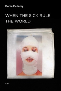 Enlarge image Cover: When the Sick Rule the World - Semiotext (E)