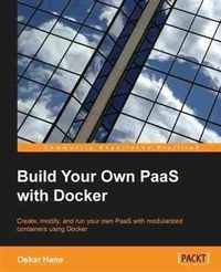 Enlarge image Cover: Build Your Own PaaS with Docker - Packt Publishing