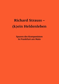 Abbildung von: Richard Strauss - (k)ein Heldenleben - Vittorio Klostermann Verlag