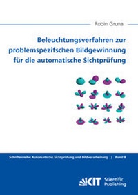 Abbildung von: Beleuchtungsverfahren zur problemspezifschen Bildgewinnung für die automatische Sichtprüfung - KIT Scientific Publishing