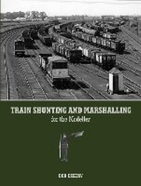 Enlarge image Cover: Train Shunting and Marshalling for the Modeller - Ian Allan Publishing