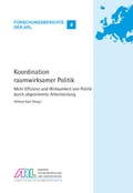 Cover: Koordination raumwirksamer Politik - ARL - Akademie f&uuml;r Raumentwicklung in der Leibniz-Gemeinschaft