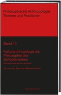Cover: Kulturanthropologie als Philosophie des Sch&ouml;pferischen - Traugott Bautz