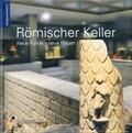 Cover: R&ouml;mischer Keller - Haus d. Geschichte d. Bundesrepublik Deutschland