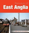 Cover: Railways of East Anglia 1955-1980 - Ian Allan Publishing