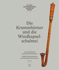 Cover: Die Krummh&ouml;rner und die Windkapselschalmei der Sammlung alter Musikinstrumente - Praesens Verlag