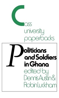 Bild vergrößern Bild: Politicians and Soldiers in Ghana 1966-1972 - Routledge