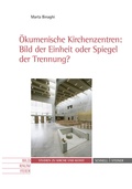 Cover: &Ouml;kumenische Kirchenzentren: Bild der Einheit oder Spiegel der Trennung? - Schnell & Steiner