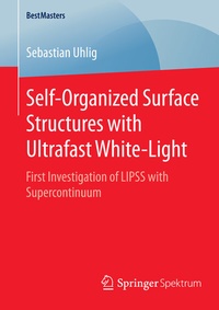 Abbildung von: Self-Organized Surface Structures with Ultrafast White-Light - Springer Spektrum