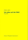 Cover: Heinz Jahn - Um alles auf der Welt. Aquarelle - mpk Museum Pfalzgalerie