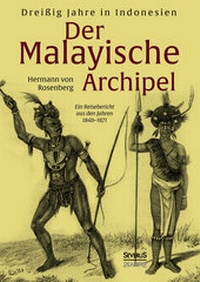 Abbildung von: Der Malayische Archipel: Dreißig Jahre in Indonesien - SEVERUS Verlag