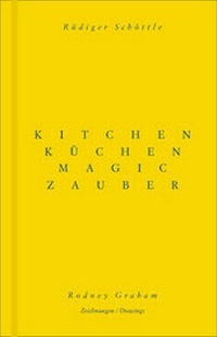 Enlarge image Cover: Rodney Graham / Rüdiger Schöttle. Küchenzauber. Kitchen Magic - König, Walther