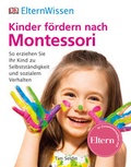 Cover: Eltern-Wissen. Kinder f&ouml;rdern nach Montessori - DK Verlag Dorling Kindersley