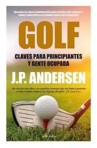 Abbildung von: Golf. Claves para principiantes y gente ocupada - Arco Press
