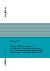 Bild: Seltenerd-Clusterkomplexe mit endohedralen Übergangsmetallatomen und ihre strukturellen sowie elektronischen Beziehungen zu intermetallischen Phasen - Dr. Hut