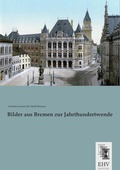 Cover: Bilder aus Bremen zur Jahrthundertwende - EHV-History