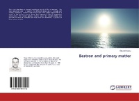 Abbildung von: Bastron and primary matter - LAP Lambert Academic Publishing
