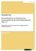 Cover: Potenzialanalyse zur Nutzung eines Businessplans fuer die Existenzgruendung im Web 2.0 - GRIN Verlag