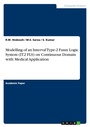 Cover: Modelling of an Interval Type-2 Fussy Logic System (IT2 FLS) on Continuous Domain with Medical Application - GRIN Verlag
