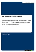 Cover: Modelling of an Interval Type-2 Fussy Logic System (IT2 FLS) on Continuous Domain with Medical Application - GRIN Verlag