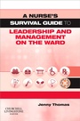 Cover: A Nurse's Survival Guide to Leadership and Management on the Ward - Churchill Livingstone Inc