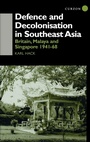 Cover: Defence and Decolonisation in South-East Asia - Routledge