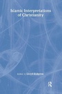 Cover: Islamic Interpretations of Christianity - RoutledgeCurzon