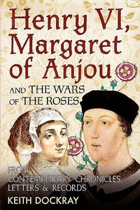 Enlarge image Cover: Henry VI, Margaret of Anjou and the Wars of the Roses - Fonthill Media Ltd