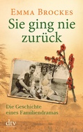 Cover: Sie ging nie zur&uuml;ck Die Geschichte eines Familiendramas - dtv