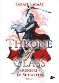 Abbildung von: Throne of Glass - Kriegerin im Schatten - dtv