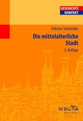 Cover: Die mittelalterliche Stadt - wbg Academic in Herder