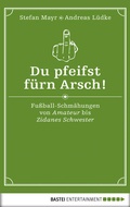 Cover: Du pfeifst f&uuml;rn Arsch! - Bastei L&uuml;bbe