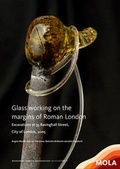 Cover: ?Glass working on the margins of Roman London - Museum of London Archaeology Service