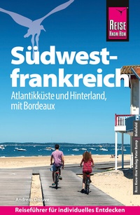 Abbildung von: Reise Know-How Reiseführer Südwestfrankreich - Atlantikküste und Hinterland, mit Bordeaux - Reise Know-How Verlag Peter Rump GmbH