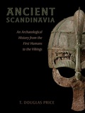Cover: Ancient Scandinavia: An Archaeological History from the First Humans to the Vikings - Oxford University Press, USA