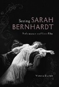 Cover: Seeing Sarah Bernhardt - University of Illinois Press