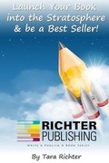 Cover: Launch Your Book into the Stratosphere & be a Best Seller! - Richter Publishing LLC