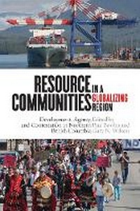 Enlarge image Cover: Resource Communities in a Globalizing Region - University of British Columbia Press