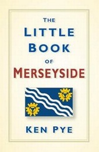 Enlarge image Cover: The Little Book of Merseyside - The History Press Ltd
