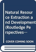 Cover: Natural Resource Extraction and Development - Routledge