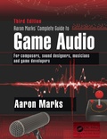 Cover: Aaron Marks' Complete Guide to Game Audio - CRC Press