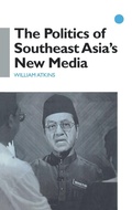Cover: The Politics of Southeast Asia's New Media - Routledge