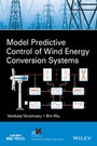 Cover: Model Predictive Control of Wind Energy Conversion Systems - Wiley-IEEE Press