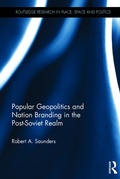 Cover: Popular Geopolitics and Nation Branding in the Post-Soviet Realm - Routledge