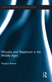 Enlarge image Cover: Wonder and Skepticism in the Middle Ages - Routledge