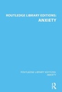 Cover: Routledge Library Editions: Anxiety - Routledge