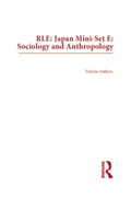 Cover: RLE: Japan Mini-Set E: Sociology and Anthropology - Routledge