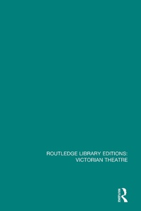 Abbildung von: Routledge Library Editions: Victorian Theatre - Routledge