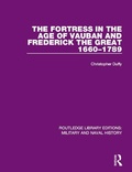 Cover: The Fortress in the Age of Vauban and Frederick the Great 1660-1789 - Routledge