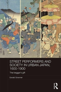 Bild vergrößern Bild: Street Performers and Society in Urban Japan, 1600-1900 - Routledge